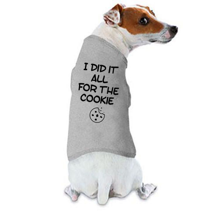 I Did It All For The Cookie Dog Shirt