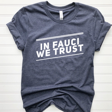 Load image into Gallery viewer, In Fauci We Trust T-shirt