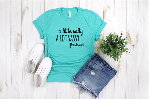 A Little Salty A Lot Sassy Florida Girl T-shirt