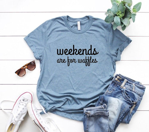 Weekends Are For Waffles T-shirt